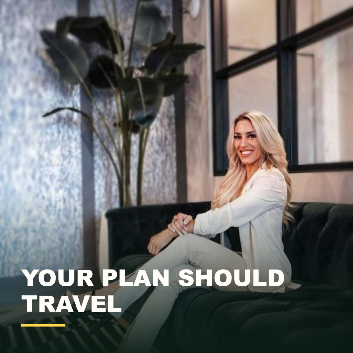 Your plan should travel